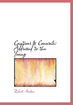 Cautions & Counsels: Addressed to the Young  2008 9780554554037 Front Cover