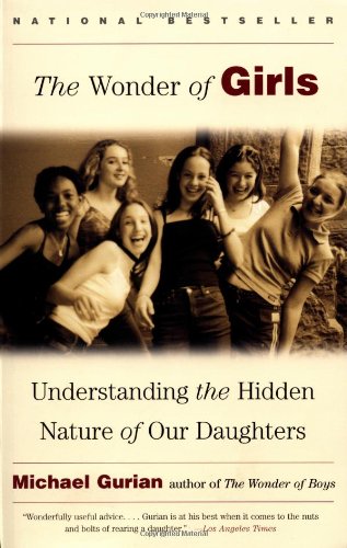 Wonder of Girls Understanding the Hidden Nature of Our Daughters  2002 (Reprint) 9780743417037 Front Cover