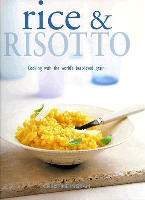 Rice and Risotto Cooking with the World's Best-Loved Grain  1999 9780754802037 Front Cover