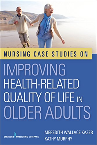 Nursing Case Studies on Improving Health-Related Quality of Life in Older Adults   2015 9780826127037 Front Cover