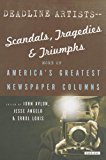 Deadline Artists--Scandals, Tragedies and Triumphs: More of America's Greatest Newspaper Columns N/A 9781468308037 Front Cover