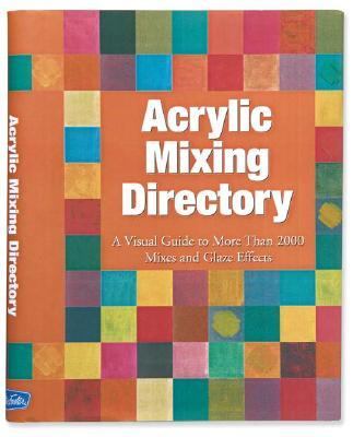 Acrylic Mixing Directory   2005 9781560109037 Front Cover