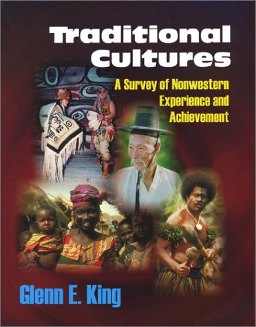 Traditional Cultures A Survey of Nonwestern Experience and Achievement  2003 9781577662037 Front Cover