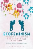 Ecofeminism: Feminist Intersections with Other Animals and the Earth   2014 9781628928037 Front Cover