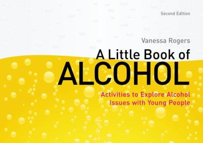 Little Book of Alcohol Activities to Explore Alcohol Issues with Young People 2nd 2012 9781849053037 Front Cover
