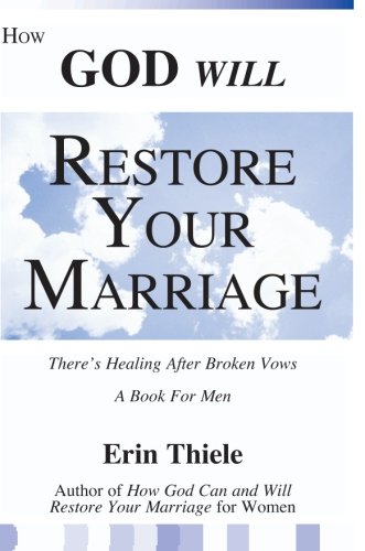 How God Will Restore Your Marriage There's Healing after Broken Vows: a Book for Men  1996 9781931800037 Front Cover