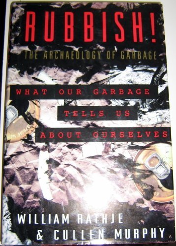 Rubbish! The Archaeology of Garbage  1992 9780060166038 Front Cover