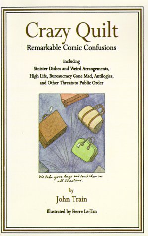 Crazy Quilt : Remarkable Comic Confusions Including Sinister Dishes and Weird Arrangements, High Life, Bureaucracy Gone Mad N/A 9780060955038 Front Cover