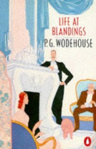 Life at Blandings Something Fresh; Summer Lightning; Heavy Weather  1999 9780140059038 Front Cover
