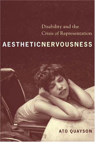 Aesthetic Nervousness Disability and the Crisis of Representation  2007 (Annotated) 9780231139038 Front Cover