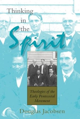 Thinking in the Spirit Theologies of the Early Pentecostal Movement  2003 9780253216038 Front Cover