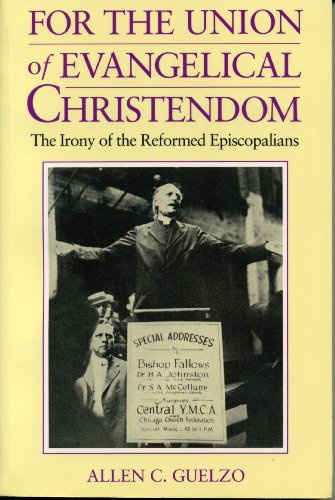 For the Union of Evangelical Christendom The Irony of the Reformed Episcopalians  1994 9780271010038 Front Cover