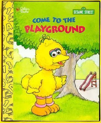 Sesame Street : Come to the Playground N/A 9780307120038 Front Cover