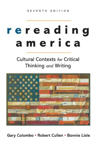 Rereading America : Cultutal Contexts for Critical Thinking and Writing 7th 2007 9780312447038 Front Cover