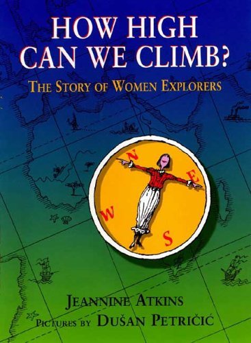 How High Can We Climb? : The Story of Women Explorers  2004 9780374335038 Front Cover
