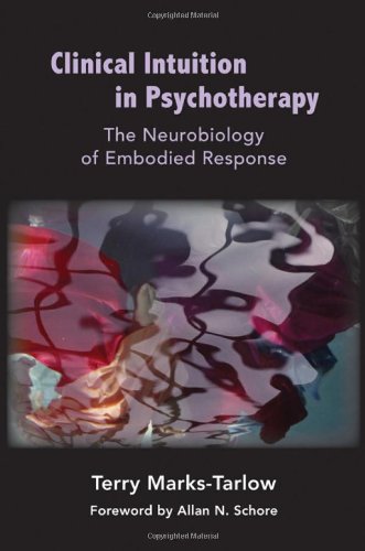 Clinical Intuition in Pyschotherapy The Neurobiology of Embodied Response  2012 9780393707038 Front Cover