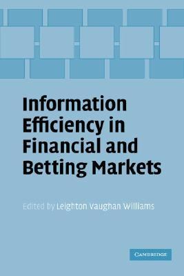 Information Efficiency in Financial and Betting Markets   2003 9780521816038 Front Cover