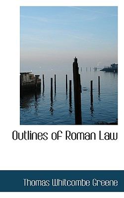 Outlines of Roman Law:   2008 9780554560038 Front Cover