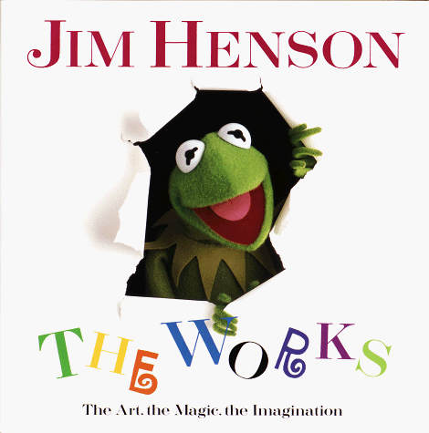 Jim Henson: the Works The Art, the Magic, the Imagination  1993 9780679412038 Front Cover