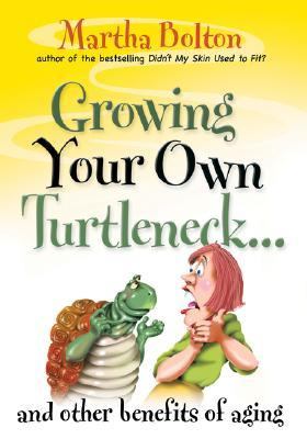 Growing Your Own Turtleneck... And Other Benefits of Aging  2005 9780764200038 Front Cover