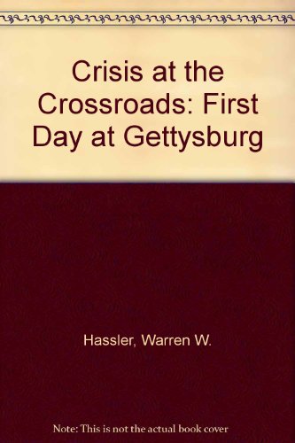 Crisis at the Crossroads The First Day at Gettysburg  2010 9780817351038 Front Cover