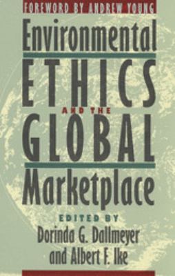 Environmental Ethics and the Global Marketplace  N/A 9780820320038 Front Cover