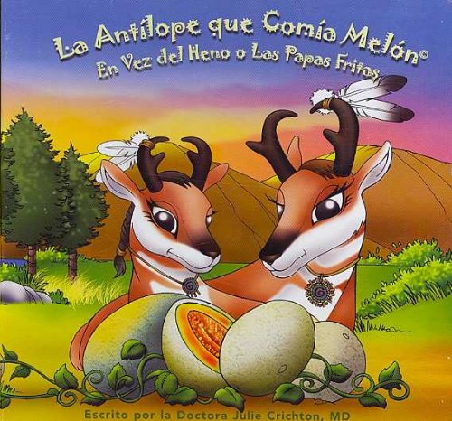 La Antelope Que Comia Melon En Vez Del Heno O Las Papas Fritas  2005 9780976199038 Front Cover