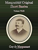 Maupassant Original Short Stories: Volume VI-IX  N/A 9781492876038 Front Cover