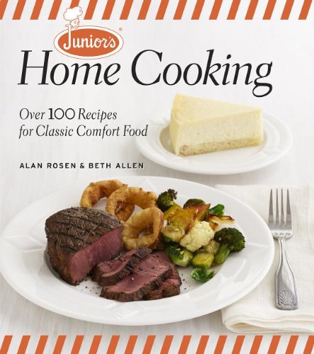 Junior's Home Cooking Over 100 Recipes for Classic Comfort Food  2013 9781600859038 Front Cover