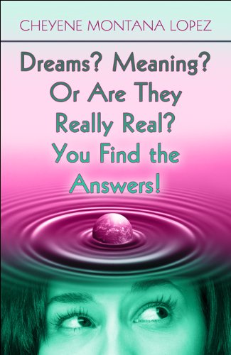 Dreams? Meaning? or Are They Really Real? You Find the Answers!   2009 9781615460038 Front Cover