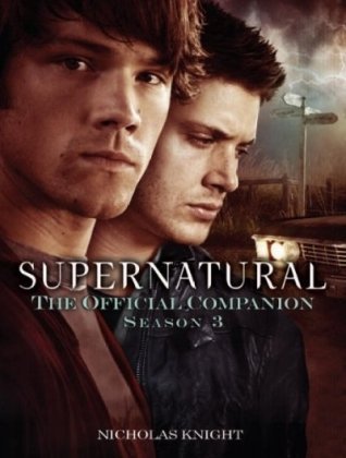 Supernatural: the Official Companion Season 3   2009 (Reprint) 9781848561038 Front Cover