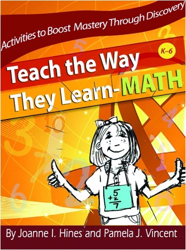 Teach the Way They Learn--Math Activities to Boost Mastery Through Discovery  2008 9781934026038 Front Cover