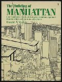 Building of Manhattan : How Manhattan Was Built, Overground and Underground, from the Dutch Settlers to the Skyscaper Reprint  9780060916039 Front Cover