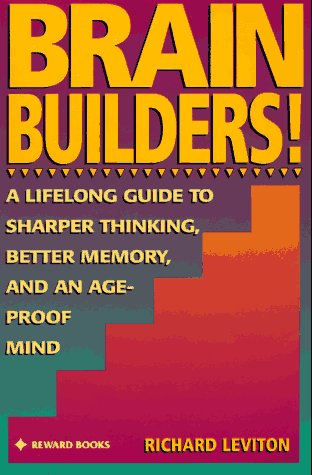 Brain Builders! A Lifelong Guide to Sharper Thinking, Better Memory, and AnAge-Proof Mind N/A 9780133036039 Front Cover