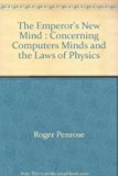 Emperor's New Mind : Concerning Computers, Minds, and the Laws of Physics N/A 9780147701039 Front Cover