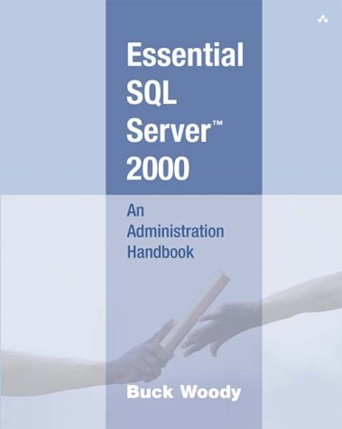 Essential SQL Server 2000 An Administration Handbook  2002 (Handbook (Instructor's)) 9780201742039 Front Cover
