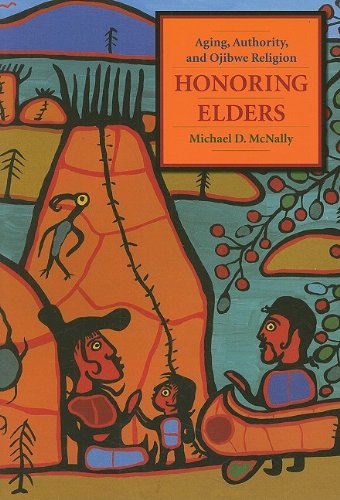 Honoring Elders Aging, Authority, and Ojibwe Religion  2009 9780231145039 Front Cover