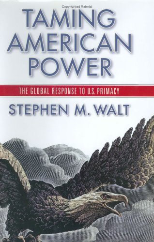 Taming American Power The Global Response to U. S. Primacy  2005 9780393052039 Front Cover