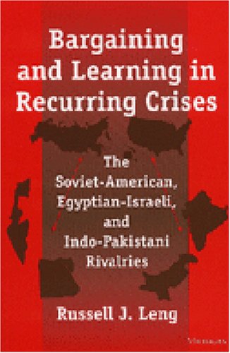 Bargaining and Learning in Recurring Crises The Soviet-American, Egyptian-Israeli, and Indo-Pakistani Rivalries  2000 9780472067039 Front Cover