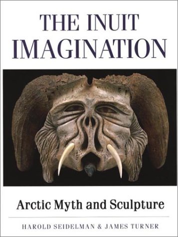 Inuit Imagination Arctic Myth and Sculpture  1994 9780500016039 Front Cover