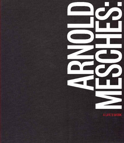 Arnold Mesches: A Life's Work  2013 9780615716039 Front Cover