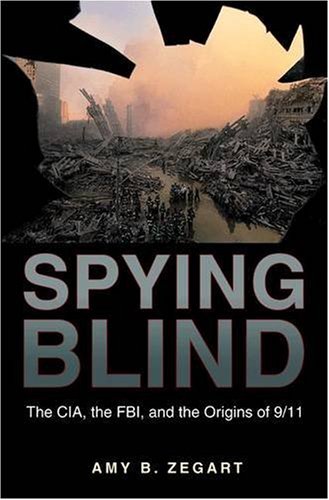Spying Blind The CIA, the FBI, and the Origins of 9/11  2009 9780691141039 Front Cover