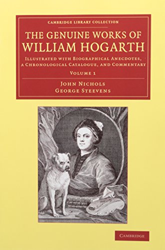 Genuine Works of William Hogarth 3 Volume Set Illustrated with Biographical Anecdotes, a Chronological Catalogue, and Commentary  2014 9781108075039 Front Cover