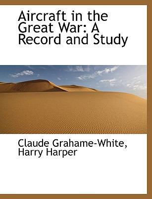Aircraft in the Great War : A Record and Study N/A 9781115215039 Front Cover