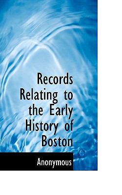 Records Relating to the Early History of Boston N/A 9781115385039 Front Cover