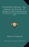 Studiosus Jovialis, Seu, Auxilia Ad Jocose, et Honeste Discurrendum In Cratiam et Usum Studioforum (1757) N/A 9781169139039 Front Cover
