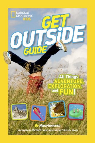 National Geographic Kids Get Outside Guide All Things Adventure, Exploration, and Fun!  2014 9781426315039 Front Cover