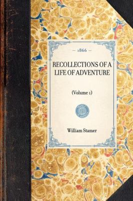 Recollections of a Life of Adventure (Volume 1) N/A 9781429004039 Front Cover