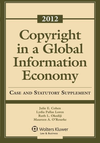 Copyright in a Global Information Economy: 2012 Case and Statutory Supplement  2012 9781454811039 Front Cover