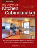 Bob Lang's the Complete Kitchen Cabinetmaker, Revised Edition Shop Drawings and Professional Methods for Designing and Constructing Every Kind of Kitchen and Built-In Cabinet 2nd 2014 (Revised) 9781565238039 Front Cover